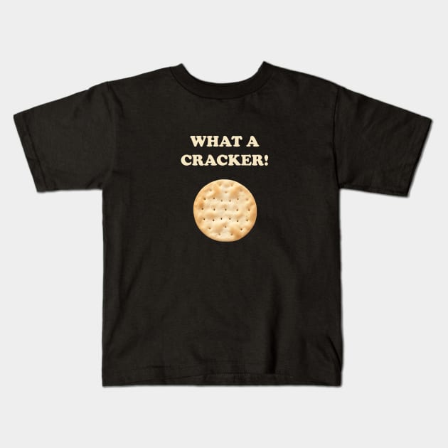 What A Cracker! Kids T-Shirt by Tee Rock